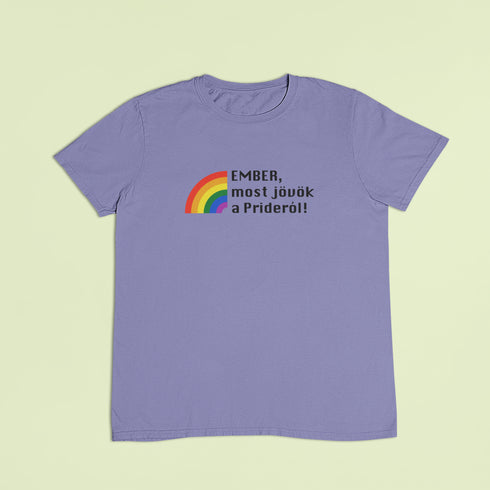 ZShowTime unisex póló - Ember, most jövök a Prideról!